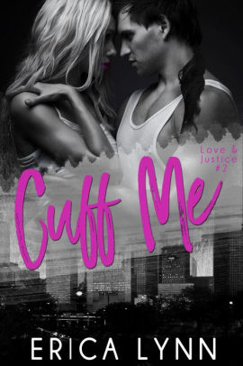 Cuff Me (Love and Justice, #2)