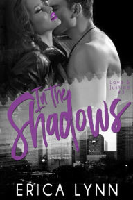 Title: In the Shadows (Love and Justice, #3), Author: Erica Lynn