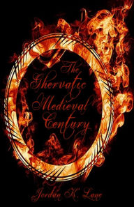 Title: The Ghervatic Medieval Century, Author: Jordan Lane