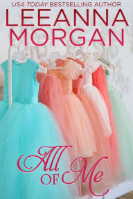 Title: All of Me: A Small Town Romance, Author: Leeanna Morgan