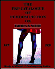 Title: The FKP Catalogue of Erotic Femdom Fiction on Barnes & Noble, Author: Editor FKP