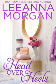 Title: Head Over Heels: A Sweet Small Town Romance, Author: Leeanna Morgan