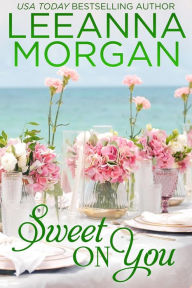 Title: Sweet On You: A Sweet Small Town Romance, Author: Leeanna Morgan