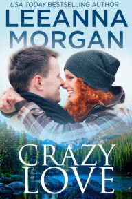 Title: Crazy Love: A Sweet Small Town Romance, Author: Leeanna Morgan