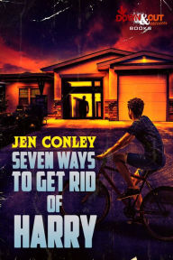 Title: Seven Ways to Get Rid of Harry, Author: Jen Conley