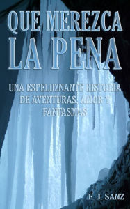 Title: Que merezca la pena, Author: F J Sanz