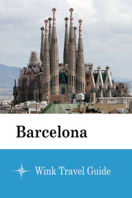 Title: Barcelona - Wink Travel Guide, Author: Wink Travel Guide