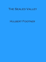 Title: The Sealed Valley, Author: Hulbert Footner