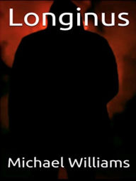 Title: Longinus, Author: Michael Williams