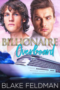 Title: Billionaire Overboard, Author: Blake Feldman