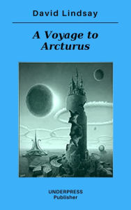 Title: A Voyage to Arcturus, Author: David Lindsay