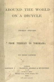 Title: Around the World on a Bicycle, Volume I, Author: Thomas Stevens