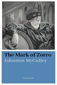 Title: The Mark of Zorro, Author: Johnston McCulley