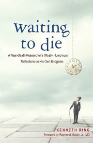 Title: Waiting to Die, Author: Kenneth Ring