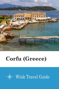 Title: Corfu (Greece) - Wink Travel Guide, Author: Wink Travel Guide