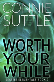 Title: Worth Your While, Author: Connie Suttle