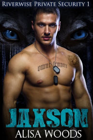 Title: Jaxson (Riverwise Private Security 1) - Wolf Shifter Paranormal Romance, Author: Alisa Woods