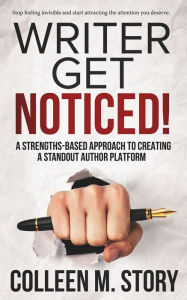 Title: Writer Get Noticed!, Author: Colleen M. Story