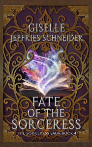 Title: Fate of the Sorceress, Author: Giselle Schneider