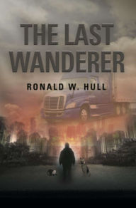 Title: The Last Wanderer: Last Man on Earth, Author: Ronald W. Hull