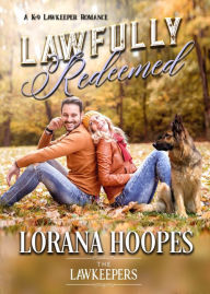 Title: Lawfully Redeemed: A K9 Lawkeeper Romance: A Clean Contemporary Christian Romance, Author: Lorana Hoopes