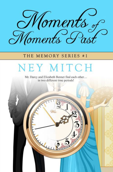 Moments of Moments Past, a Pride & Prejudice Time Travel Romance