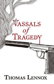 Title: Vassals of Tragedy, Author: Thomas Lennox