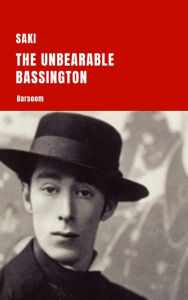 Title: The Unbearable Bassington, Author: Saki