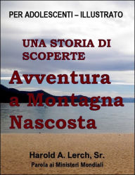 Title: Avventura in Famiglia nella Montagna Nascosta, Author: Harold Lerch