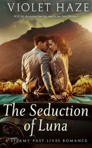 Title: The Seduction of Luna: A Steamy Past Lives Romance, Author: Violet Haze