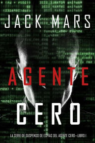 Title: Agente Cero (La Serie de Suspenso De Espias del Agente CeroLibro #1), Author: Jack Mars