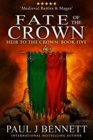 Title: Fate of the Crown: An Epic Fantasy Novel, Author: Paul J. Bennett