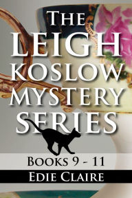 Title: The Leigh Koslow Mystery Series: Books Nine, Ten, and Eleven, Author: Edie Claire