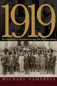 Title: 1919: The Story of Adventism's Struggle with Fundamentalism, Author: Michael W. Campbell