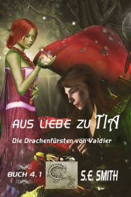 Title: Aus Liebe zu Tia, Author: S. E. Smith