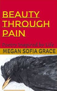 Title: Beauty Through Pain, Author: Megan Sofia Grace