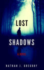 Lost Shadows: A Novel