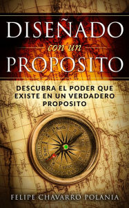 Title: Disenado Con Un Proposito, Author: Felipe Chavarro Polania