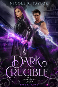 Title: Dark Crucible, Author: Nicole R. Taylor