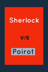 Title: Sherlock v/s Poirot, Author: Arthur Canon Doyle