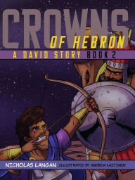 Title: Crowns of Hebron: A David Story: Book 2, Author: Nicholas Langan