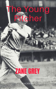 Title: The Young Pitcher, Author: Zane Grey