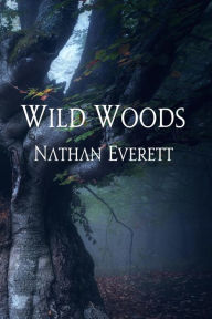 Title: Wild Woods, Author: Nathan Everett