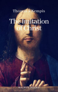 Title: Of the Imitation of Christ, Author: THOMAS A'KEMPIS