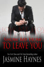 Show Me How to Leave You: After Hours Naughty Bite, Book 9