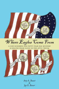 Title: Where Eagles Come From, Author: Amy A. Bauer