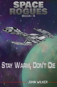 Title: Stay Warm, Don't Die, Author: John Wilker