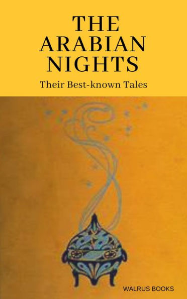 The Arabian Nights, Their Best Know Tales