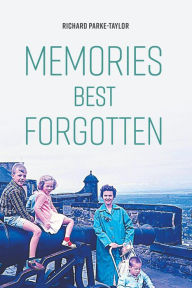 Title: Memories Best Forgotten, Author: Richard Parke-Taylor