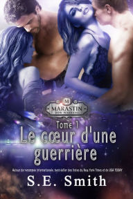 Title: Le cur d'une guerrière: Marastin Dow, une nouvelle, Author: S. E. Smith